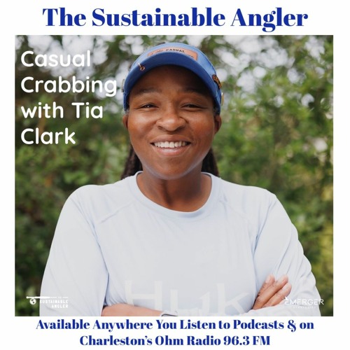 Stream EP 53. Casual Crabbing with Tia Clark by The Sustainable Angler