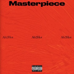 Ab2Hot - Masterpiece (Official Audio)