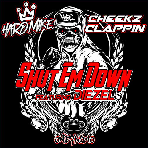 Hard Mike X Cheekz Clappin - Shut Em Down feat. DIEZEL (Original Mix)