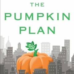 Ebook PDF The Pumpkin Plan: A Simple Strategy to Grow a Remarkable Business in Any Field