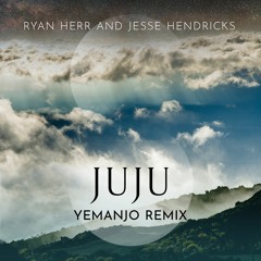 Ryan Herr & Jesse Hendricks - JuJu (Yemanjo Remix)