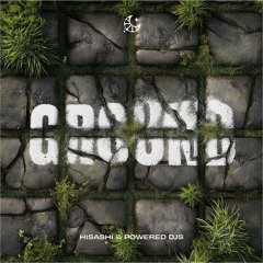 Hisashi & Powered Djs - Ground