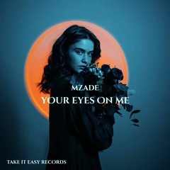 Mzade - Your Eyes On Me (Original Mix)