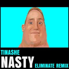 TINASHE - NASTY (ELIMINATE REMIX)