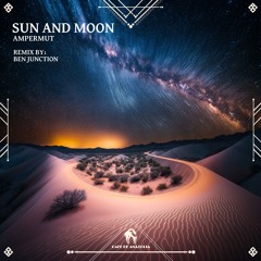 Ampermut - Sun And Moon (Ben Junction Remix) [Cafe De Anatolia]