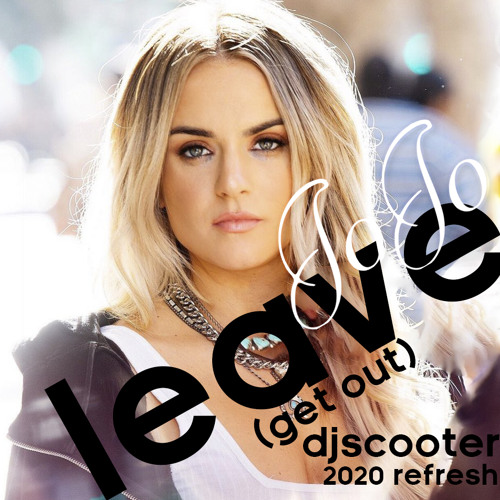 Leave Get Out (Scooter 2020 Refresh) Radio Edit