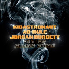 Gold Leaf (Smokers Anthem) Feat. Ab-Rule + Jordan Burgett