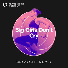Big Girls Don't Cry (Workout Remix 130 BPM)