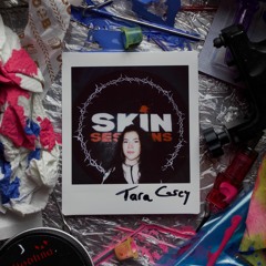 TARA CASEY | SKIN SESSIONS