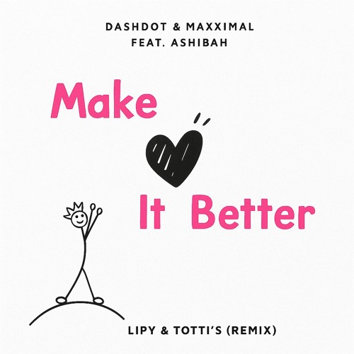 Dashdot, Maxximal, Ashibah - Make It Better (Lipy & TOTTI's Remix)
