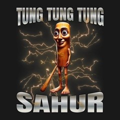 TungX4 SAHUR by Kin.mp3