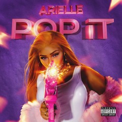 ARIELLE - "Pop It"