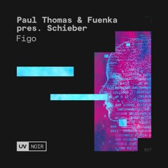 Paul Thomas & Fuenka Presents Schieber - Figo [UV Noir]