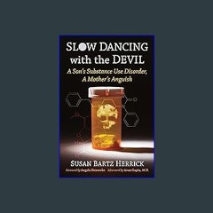 Read PDF 📖 Slow Dancing with the Devil: A Son's Substance Use Disorder, A Mother's Anguish Read Bo