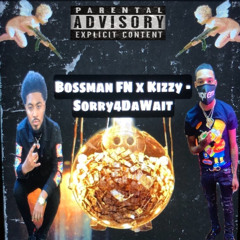 GG Bossman x Kizzy - Sorry4DaWait