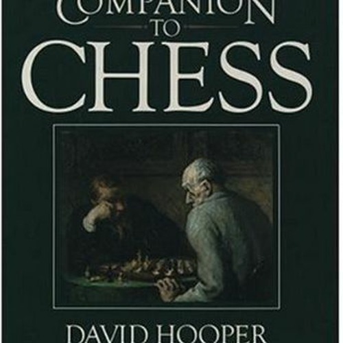 READ [KINDLE PDF EBOOK EPUB] The Oxford Companion to Chess by  David Hooper &  Kenneth Whyld √