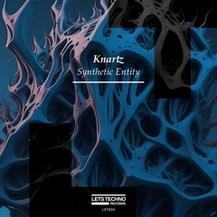 Knartz - Synthetic Entity (Original Mix)