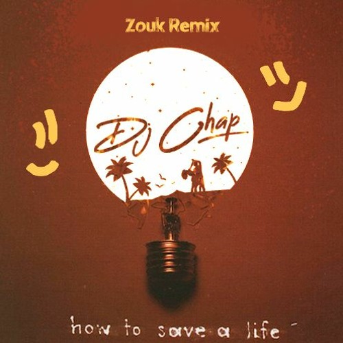 The Fray - How To Save A Life (Zouk Remix by Dj Chap)