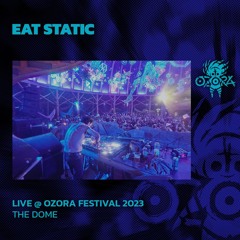 Eat Static @ Ozora 2023 | The Dome