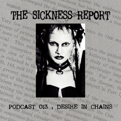 REPORT 013: DESIRE IN CHAINS