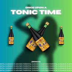 [RINGO] - Once Upon A Tonic Time