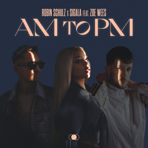 9.	Robin Schulz x Sigala feat. Zoe Wees - AM to PM 