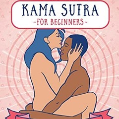 [GET] PDF 📪 Press Here! Kama Sutra for Beginners: A Couples Guide to Sexual Fulfilme