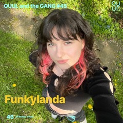 QUUL and the GANG #46 : Funkylanda