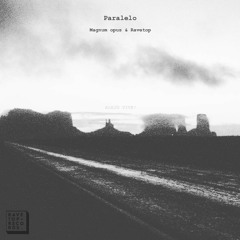 Magnum Opus & Ravetop - Paralelo