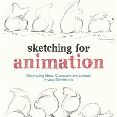 Access EBOOK 💑 Sketching for Animation: Developing Ideas, Characters and Layouts in