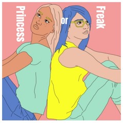 PRINCESS OR FREAK