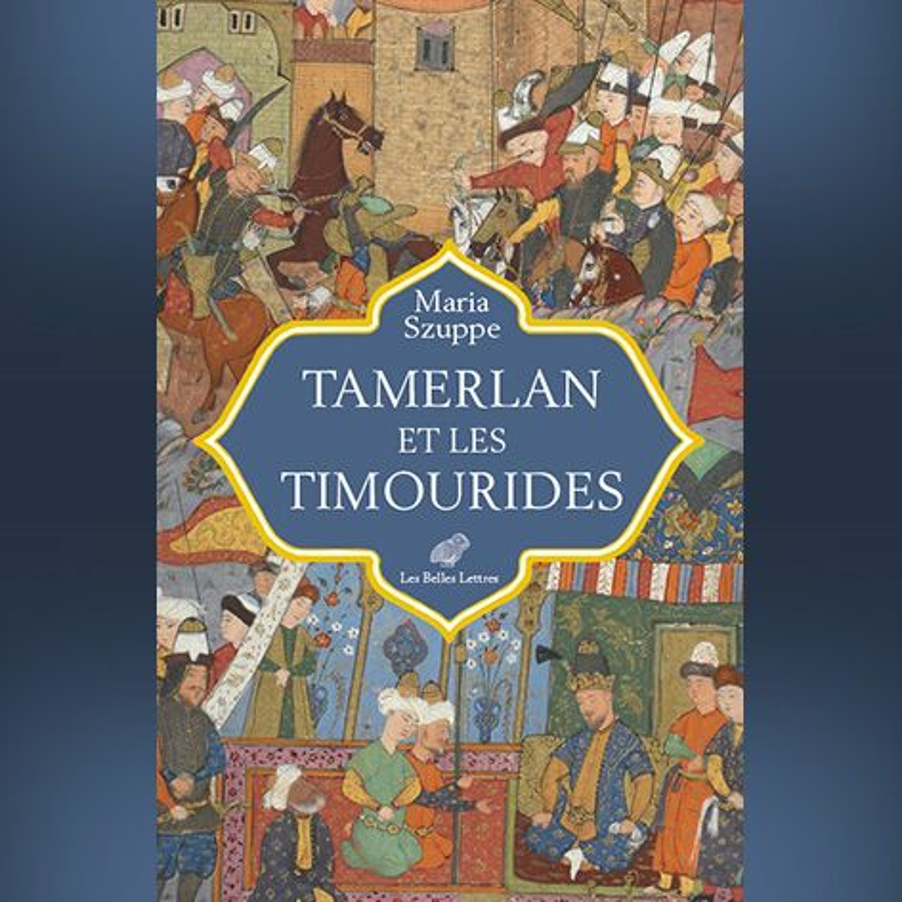 Maria Szuppe - Tamerlan et les Timourides