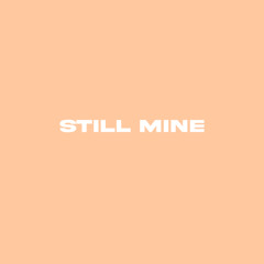 Still Mine (feat. Larue Made It)