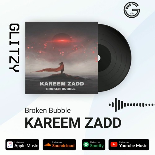 Kareem Zadd - Broken Bubble - [Original Mix] (Glitzy Records)