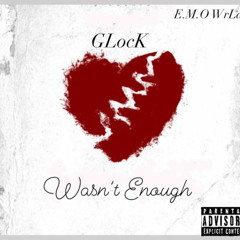 “Wasn’t Enough” Ft E.M.O WrLd
