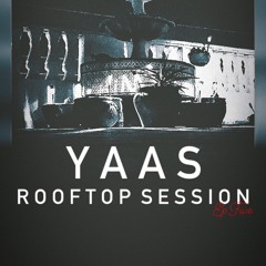 YAAS ROOFTOP SESSION Ep.5