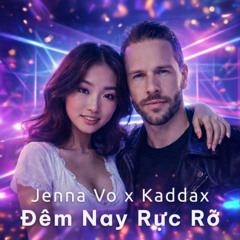 Đêm Nay Rực Rỡ (Jenna Vo x Kaddax)