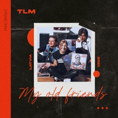 TLM - My Old Friends