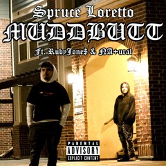 Spruce Loretto - MUDDBUTT ft. RubyJone$ & NA+ural (prod. Voyce Beats)