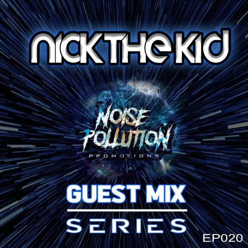 Noise Pollution Guest Mix Series - Episode 020 - Nick The Kid