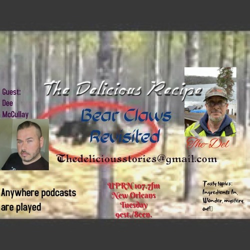 The Delicious Recipe Prepared by Del Bear Claws Revisited w/ guest Dee McCullay