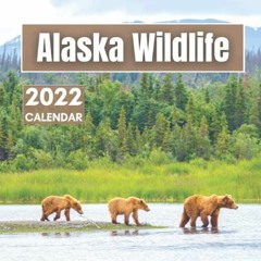 ✔️ Read Alaska Wildlife Calendar 2022: Beautiful Photos of Cute Alaska Animals and Landscapes Pe