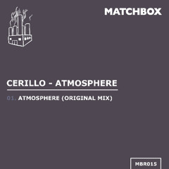 Cerillo - Atmosphere [MBR015] [Matchbox]