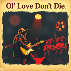 Old Love Don't Die.Alt version 2