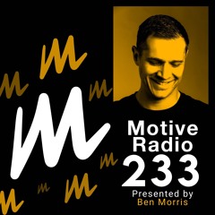Motive Radio 233 - Presented By Ben Morris