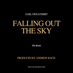 FALLING OUT THE SKY (produced by Andrew Bach) [ Earl Sweatshirt Remix ]