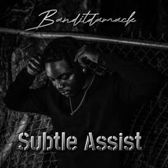 Banditdamack - Subtle Assist (prod. hoodwill)