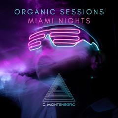 ORGANIC SESSIONS Presents MIAMI NIGHTS