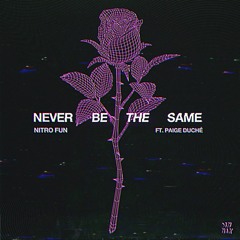 Nitro Fun - Never Be The Same (ft Paige Duché)