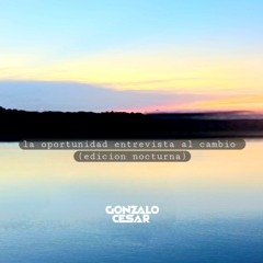 La Oportunidad Entrevista Al Cambio [Edicion Nocturna] (House & Indie Dance )
